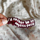 i’d rather be in mystic falls sticker